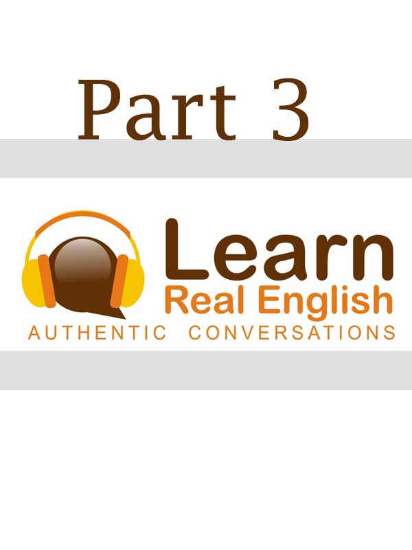 Learn Real English - بخش سوم